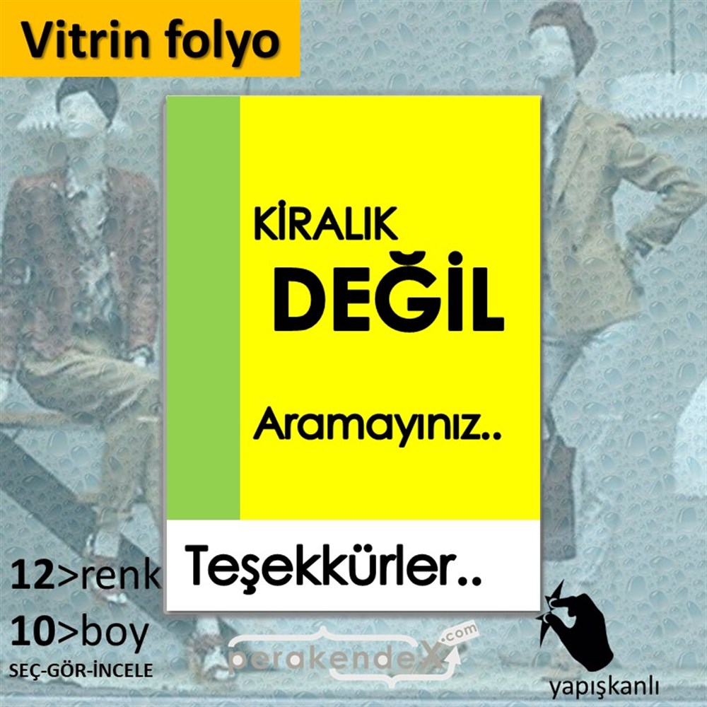Kiralık Değil Yazısı 006 VİTRİN - CAM FOLYO,  VİNİL -dikdörtgen,tek yön baskıvitrin - cam folyo,  vinil