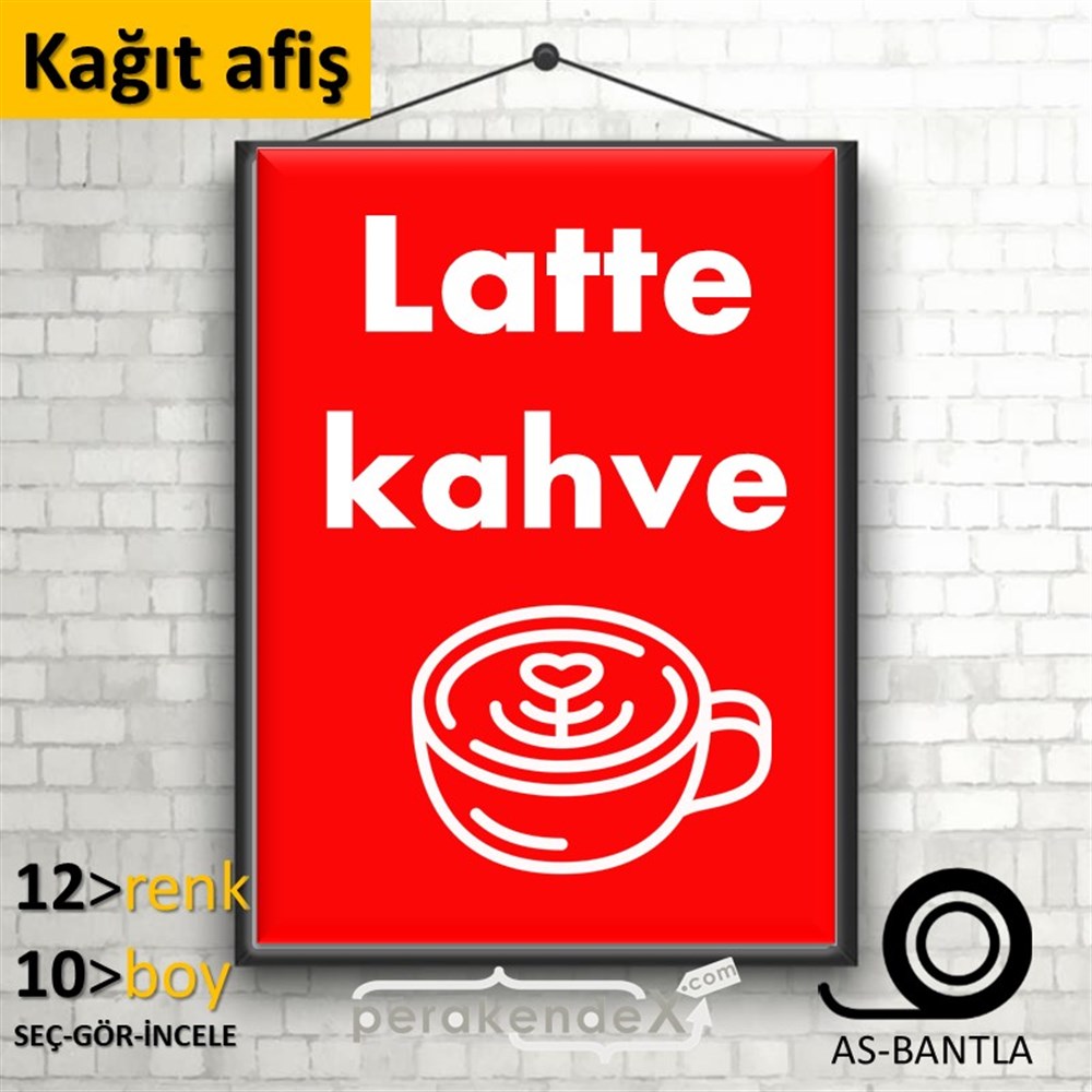 Latte Kahve  KAĞIT POSTER,  AFİŞ -dikdörtgen,tek yön baskıkağıt poster,  afiş