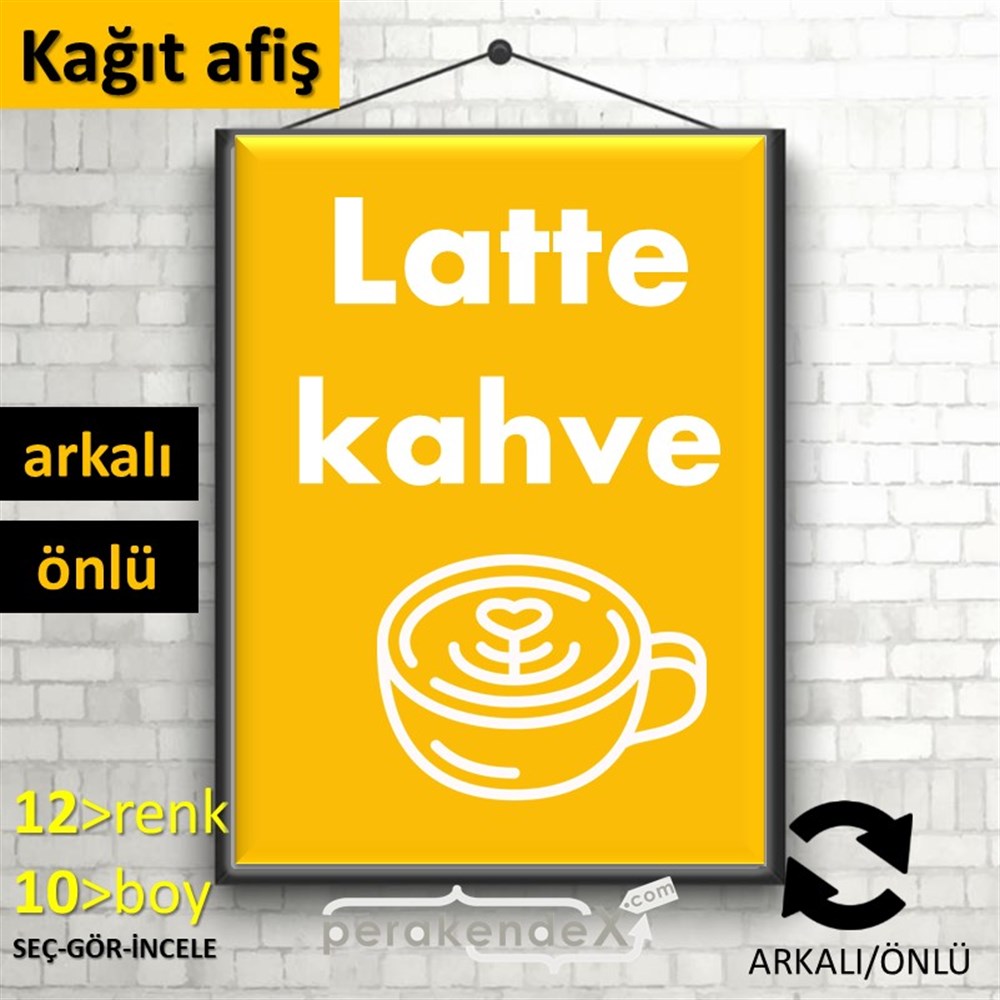 Latte Kahve  KAĞIT POSTER,  AFİŞ -dikdörtgen,çift yön baskıkağıt poster,  afiş