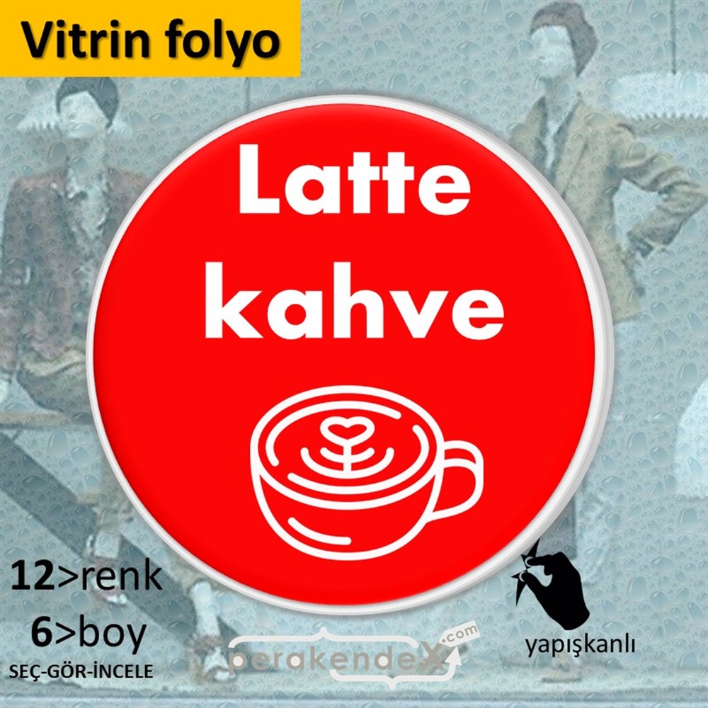 Latte Kahve  VİTRİN - CAM FOLYO,  VİNİL -oval,tek yön baskıvitrin - cam folyo,  vinil