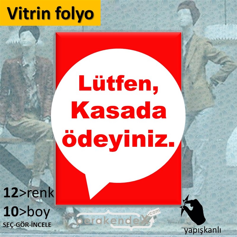 Lütfen Kasada Ödeyiniz VİTRİN - CAM FOLYO,  VİNİL -dikdörtgen,tek yön baskıvitrin - cam folyo,  vinil