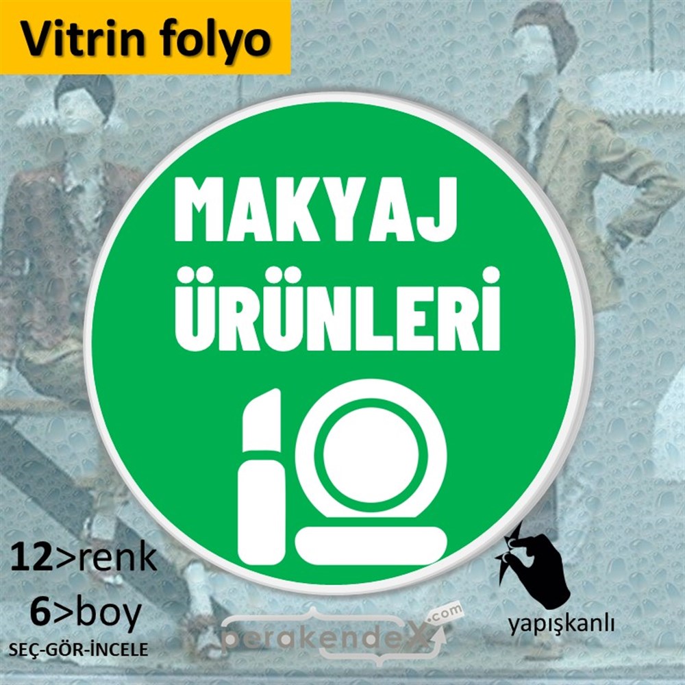 Makyaj Ürün Çeşitleri VİTRİN - CAM FOLYO,  VİNİL -oval,tek yön baskıvitrin - cam folyo,  vinil