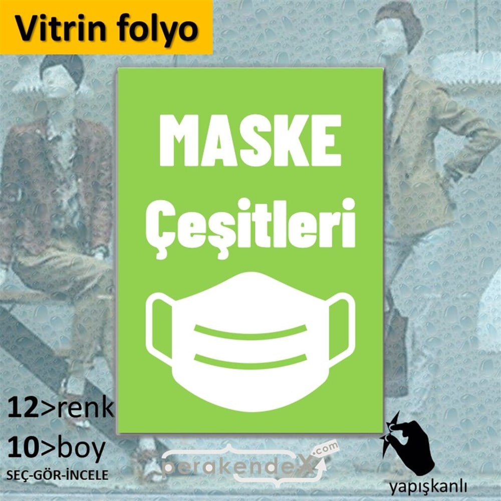 Maske Çeşitleri Yazısı VİTRİN - CAM FOLYO,  VİNİL -dikdörtgen,tek yön baskıvitrin - cam folyo,  vinil