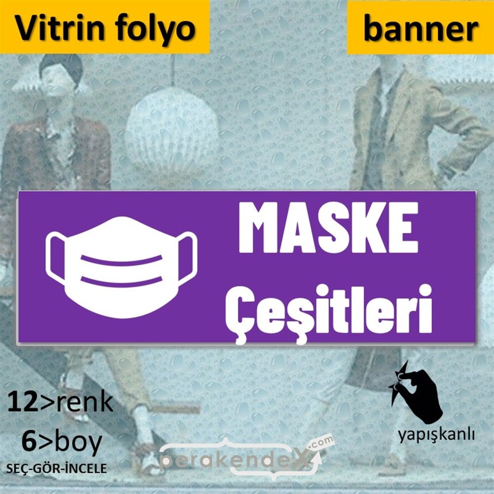 Maske Çeşitleri Yazısı VİTRİN, CAM FOLYO,  VİNİL (BANNER) -dikdörtgen,tek yön baskıvitrin - cam folyo,  vinil