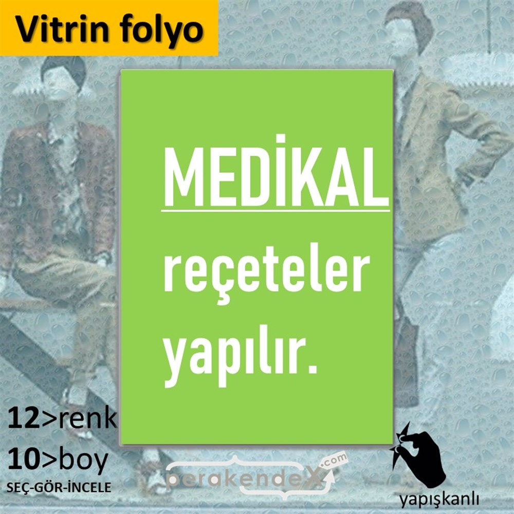 Medikal Reçete Yapılır Yazısı VİTRİN - CAM FOLYO,  VİNİL -dikdörtgen,tek yön baskıvitrin - cam folyo,  vinil