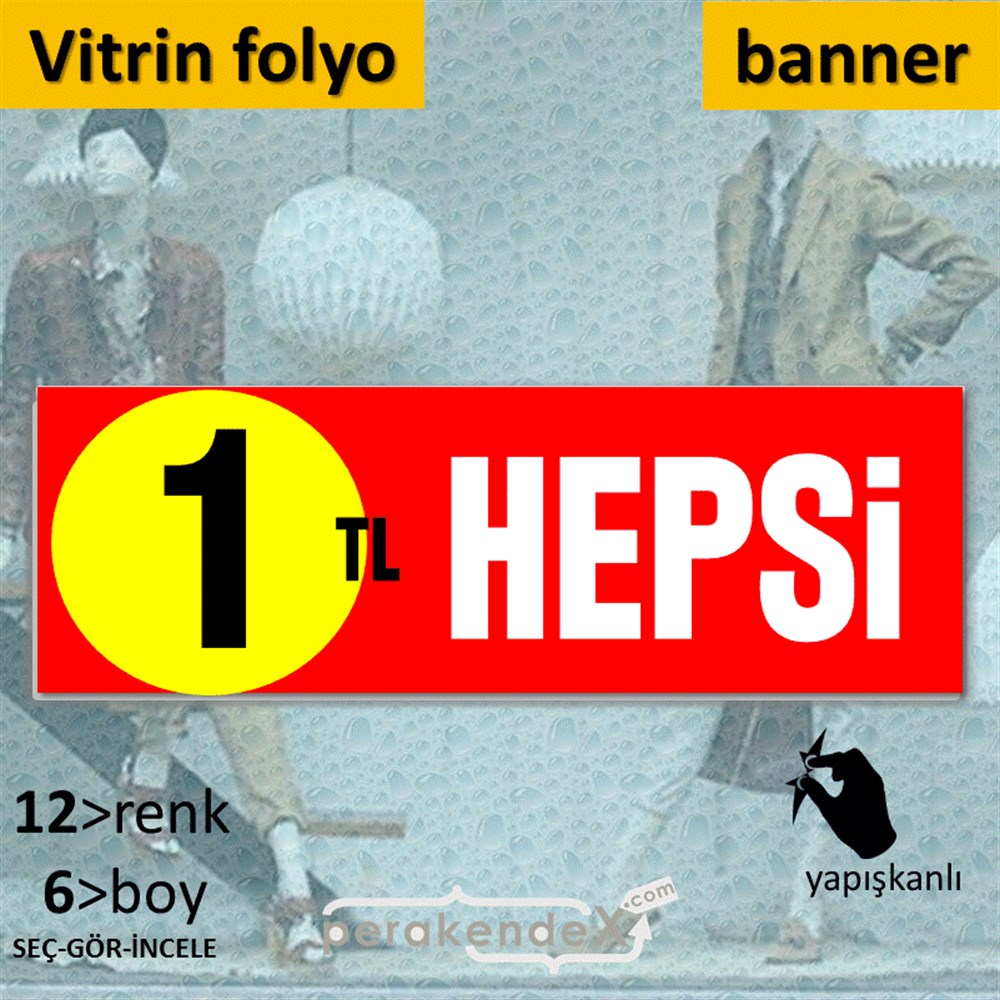 Ne Alırsan Hepsi 1 Tl VİTRİN, CAM FOLYO,  VİNİL (BANNER) -dikdörtgen,tek yön baskı