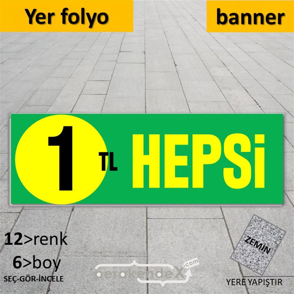 Ne Alırsan Hepsi 1 Tl YER - ZEMİN FOLYO,  VİNİL (BANNER) -dikdörtgen,tek yön baskı