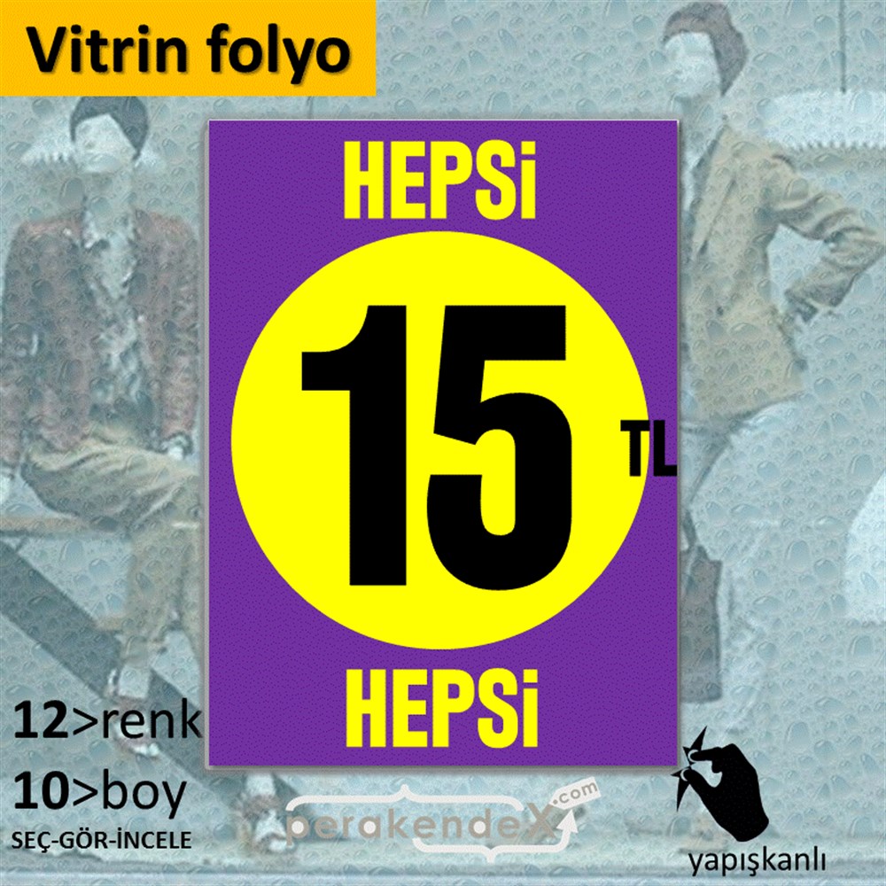 Ne Alırsan Hepsi 15 Tl VİTRİN - CAM FOLYO,  VİNİL -dikdörtgen,tek yön baskı