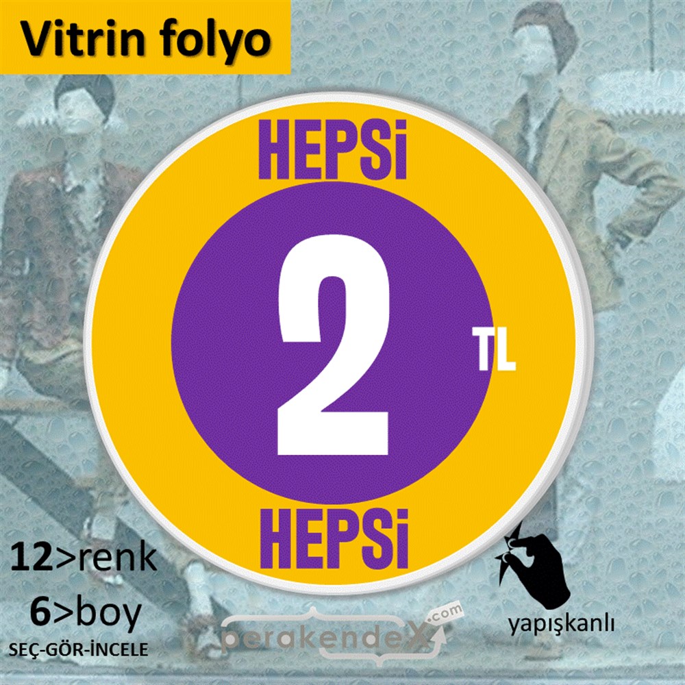 Ne Alırsan Hepsi 2 Tl VİTRİN - CAM FOLYO,  VİNİL -oval,tek yön baskı