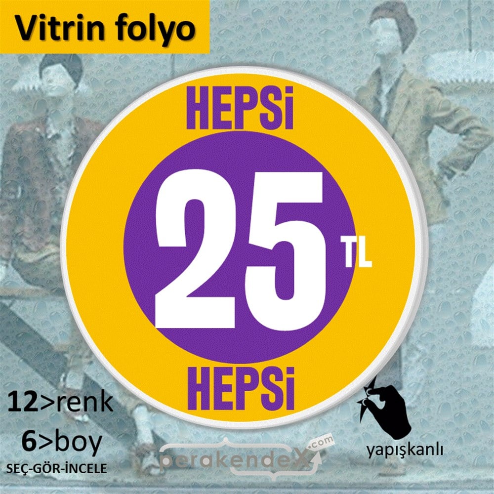 Ne Alırsan Hepsi 25 Tl VİTRİN - CAM FOLYO,  VİNİL -oval,tek yön baskı