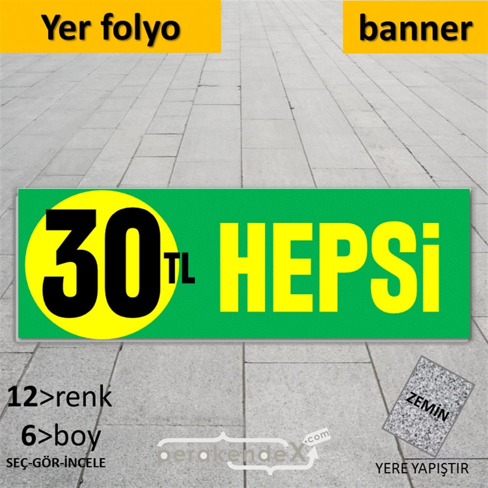 Ne Alırsan Hepsi 30 Tl YER - ZEMİN FOLYO,  VİNİL (BANNER) -dikdörtgen,tek yön baskı