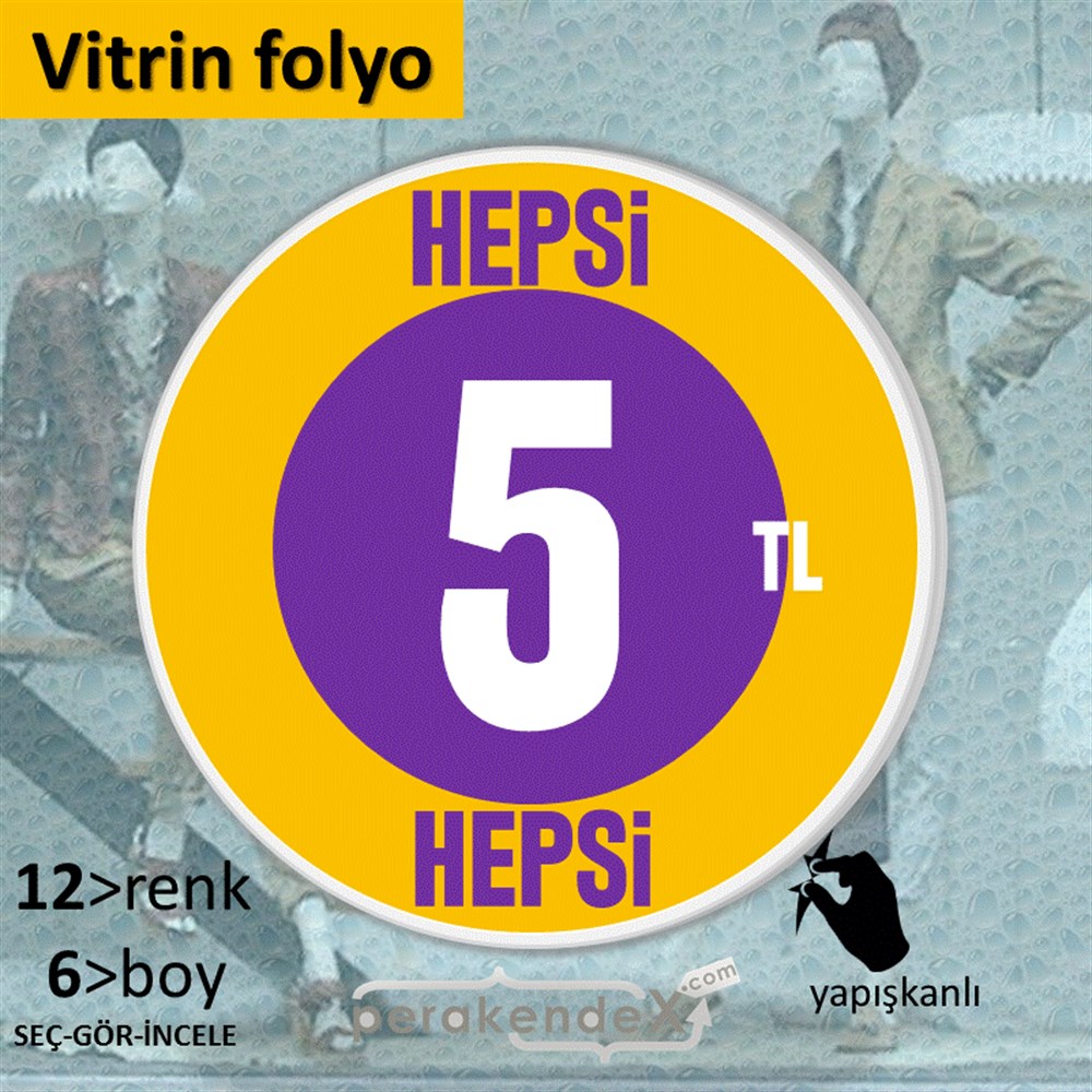 Ne Alırsan Hepsi 5 Tl VİTRİN - CAM FOLYO,  VİNİL -oval,tek yön baskı