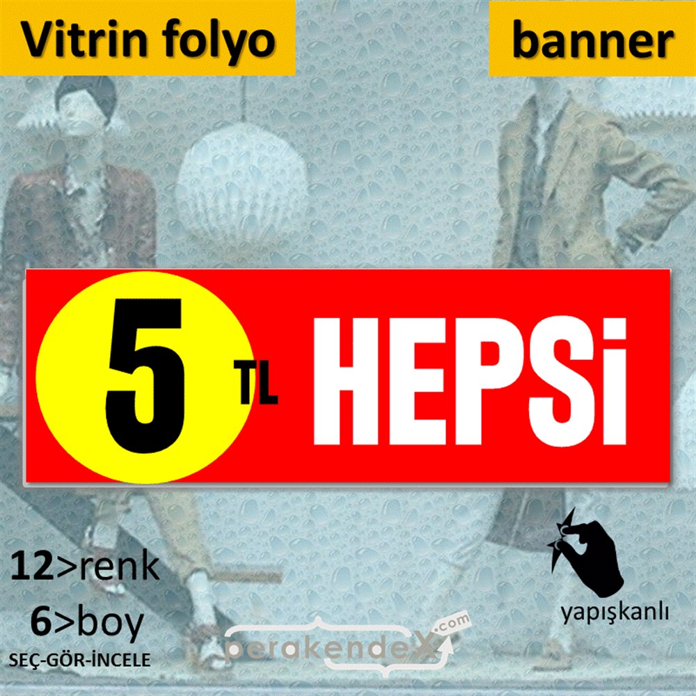 Ne Alırsan Hepsi 5 Tl VİTRİN, CAM FOLYO,  VİNİL (BANNER) -dikdörtgen,tek yön baskı