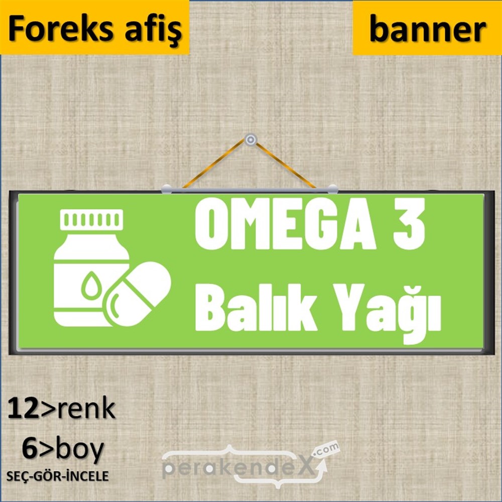 Omega 3 Balık Yağı SERT PLASTİK POSTER,  AFİŞ (BANNER) -dikdörtgen,tek yön baskısert plastik poster,  afiş