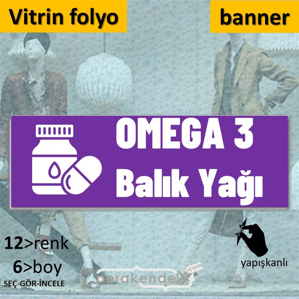 Omega 3 Balık Yağı VİTRİN, CAM FOLYO,  VİNİL (BANNER) -dikdörtgen,tek yön baskıvitrin - cam folyo,  vinil