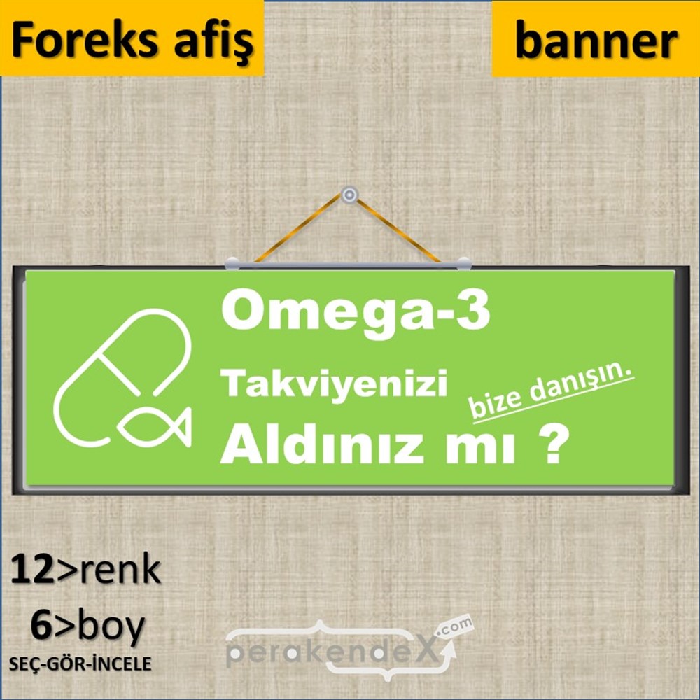 Omega-3 Takviyenizi Aldınız Mı SERT PLASTİK POSTER,  AFİŞ (BANNER) -dikdörtgen,tek yön baskısert plastik poster,  afiş