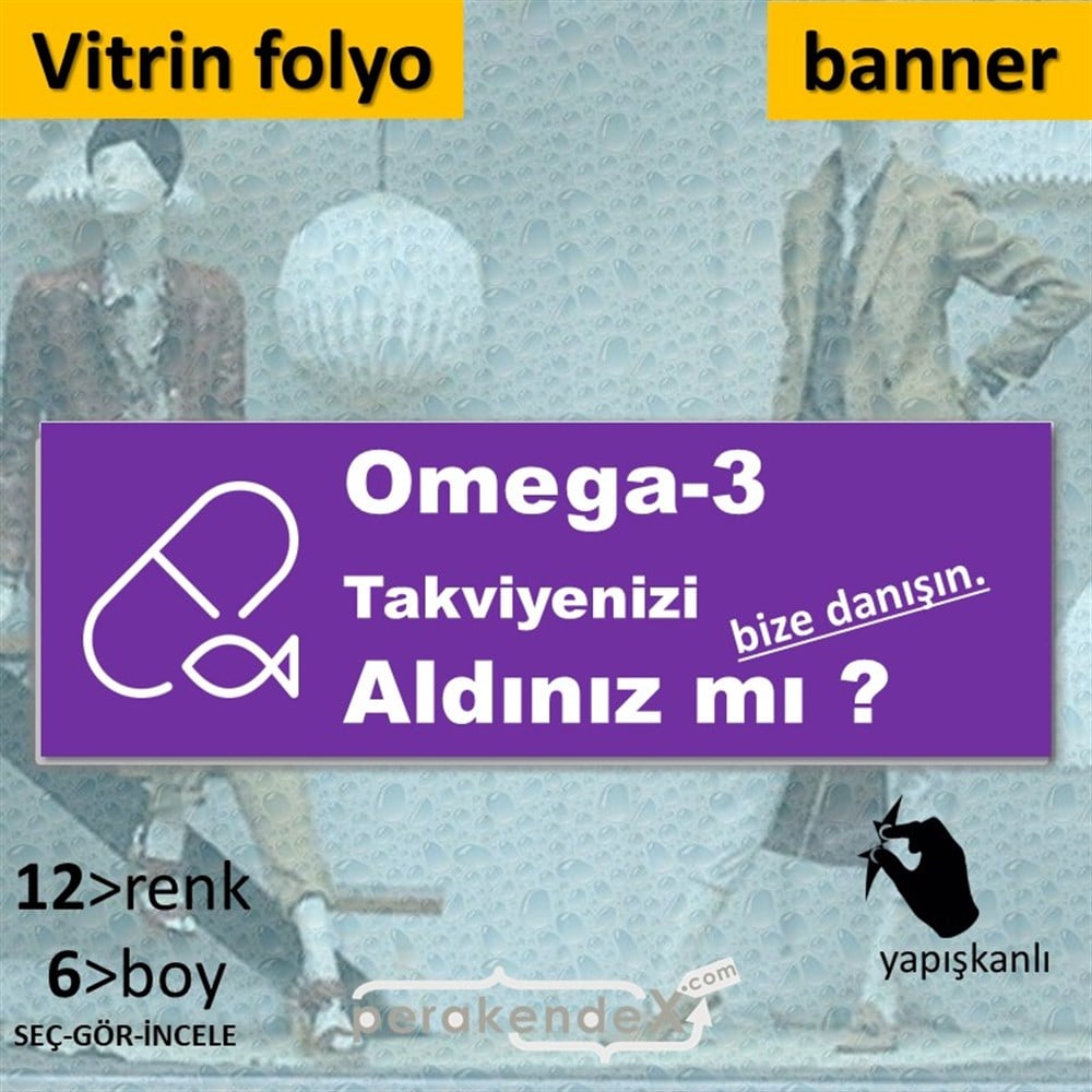 Omega-3 Takviyenizi Aldınız Mı VİTRİN, CAM FOLYO,  VİNİL (BANNER) -dikdörtgen,tek yön baskıvitrin - cam folyo,  vinil