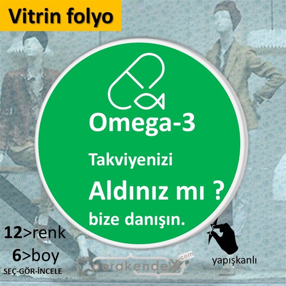 Omega-3 Takviyenizi Aldınız Mı VİTRİN - CAM FOLYO,  VİNİL -oval,tek yön baskıvitrin - cam folyo,  vinil