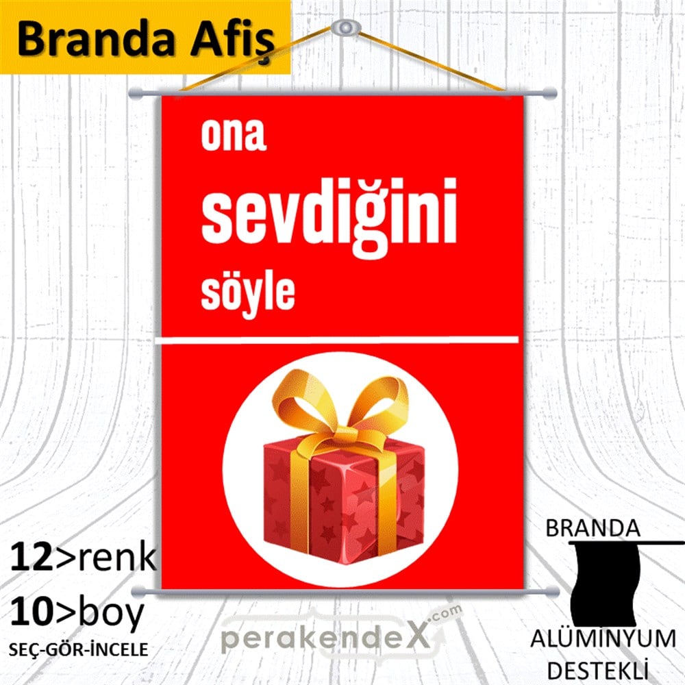 Ona Sevdiğini Söyle BRANDA POSTER,  AFİŞ -dikdörtgen,tek yön baskı