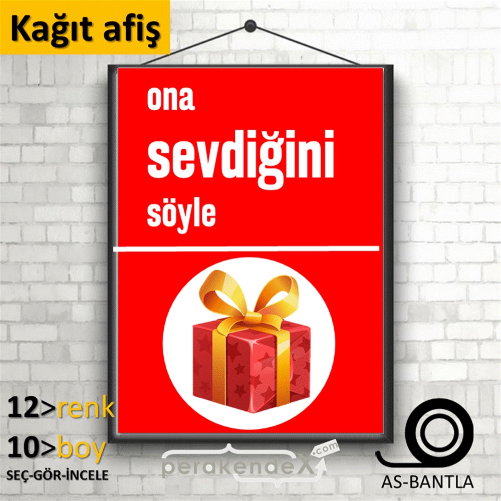 Ona Sevdiğini Söyle KAĞIT POSTER,  AFİŞ -dikdörtgen,tek yön baskı