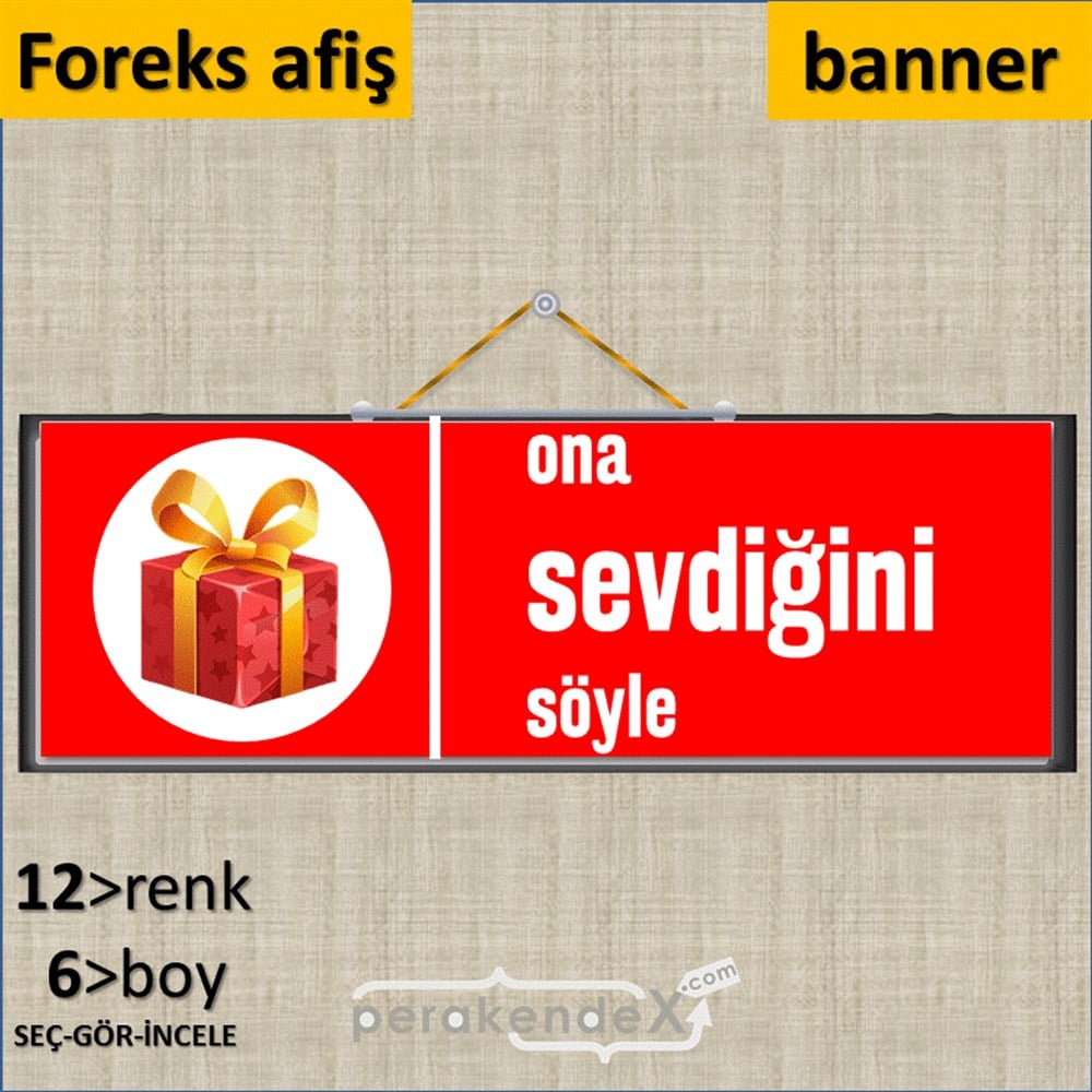 Ona Sevdiğini Söyle SERT PLASTİK POSTER,  AFİŞ (BANNER) -dikdörtgen,tek yön baskı
