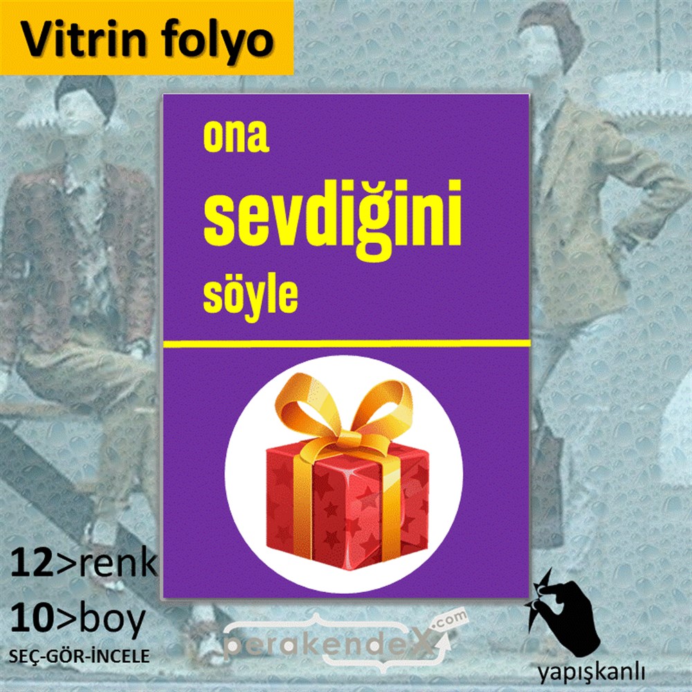 Ona Sevdiğini Söyle VİTRİN - CAM FOLYO,  VİNİL -dikdörtgen,tek yön baskı