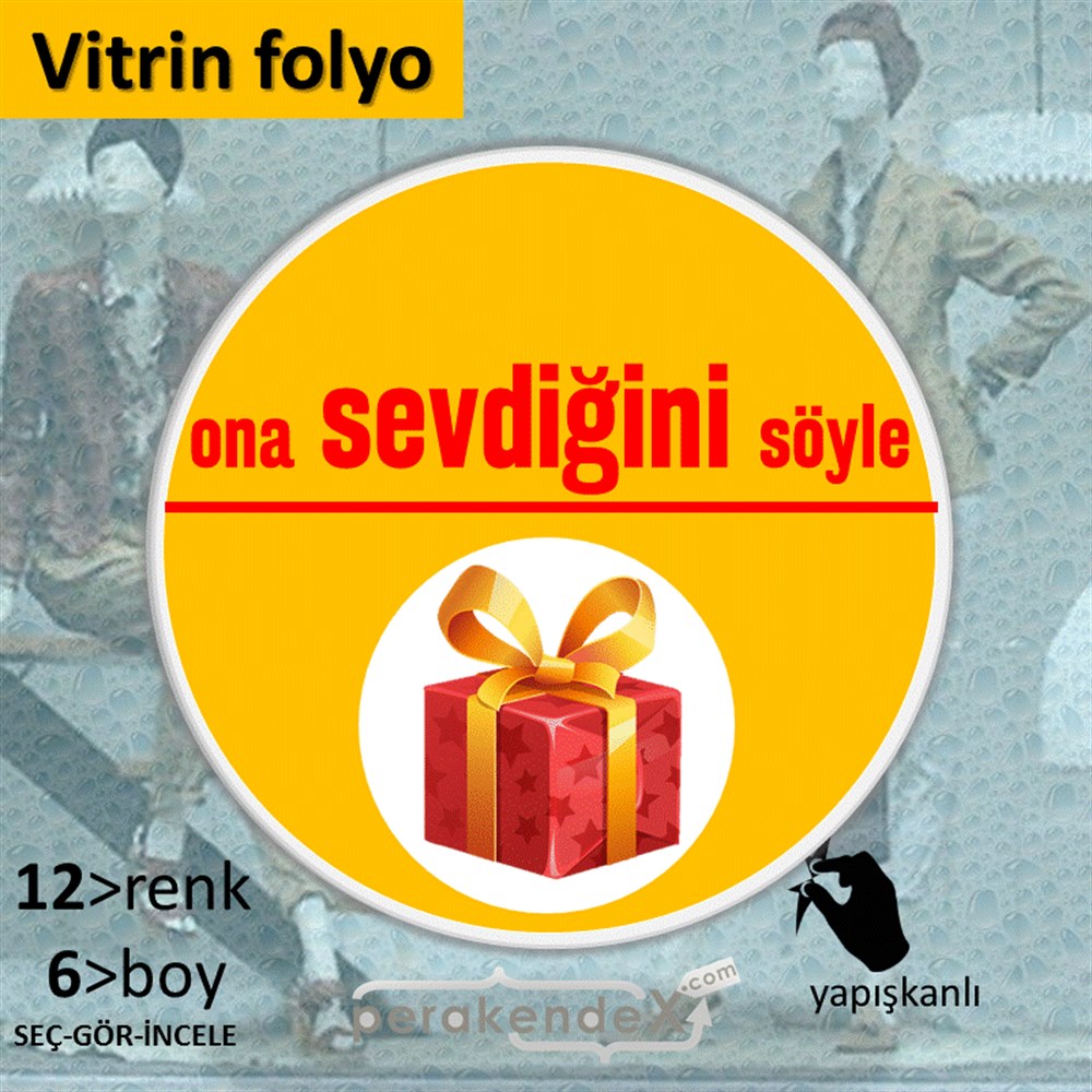 Ona Sevdiğini Söyle VİTRİN - CAM FOLYO,  VİNİL -oval,tek yön baskı