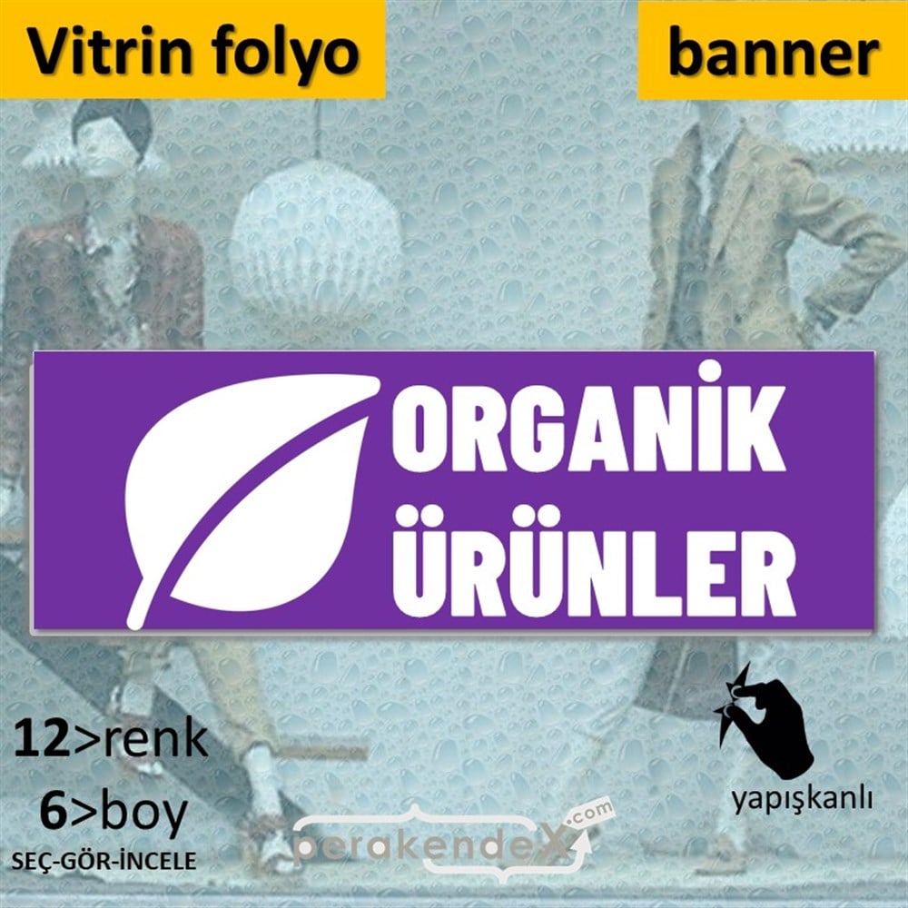 Organik Ürün Çeşitleri VİTRİN, CAM FOLYO,  VİNİL (BANNER) -dikdörtgen,tek yön baskıvitrin - cam folyo,  vinil