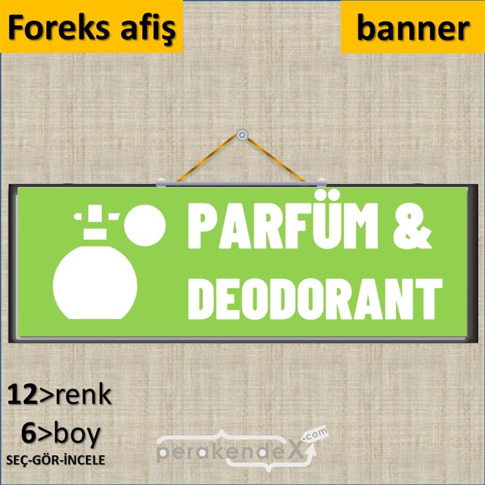Parfüm Deodorant Çeşitleri SERT PLASTİK POSTER,  AFİŞ (BANNER) -dikdörtgen,tek yön baskısert plastik poster,  afiş