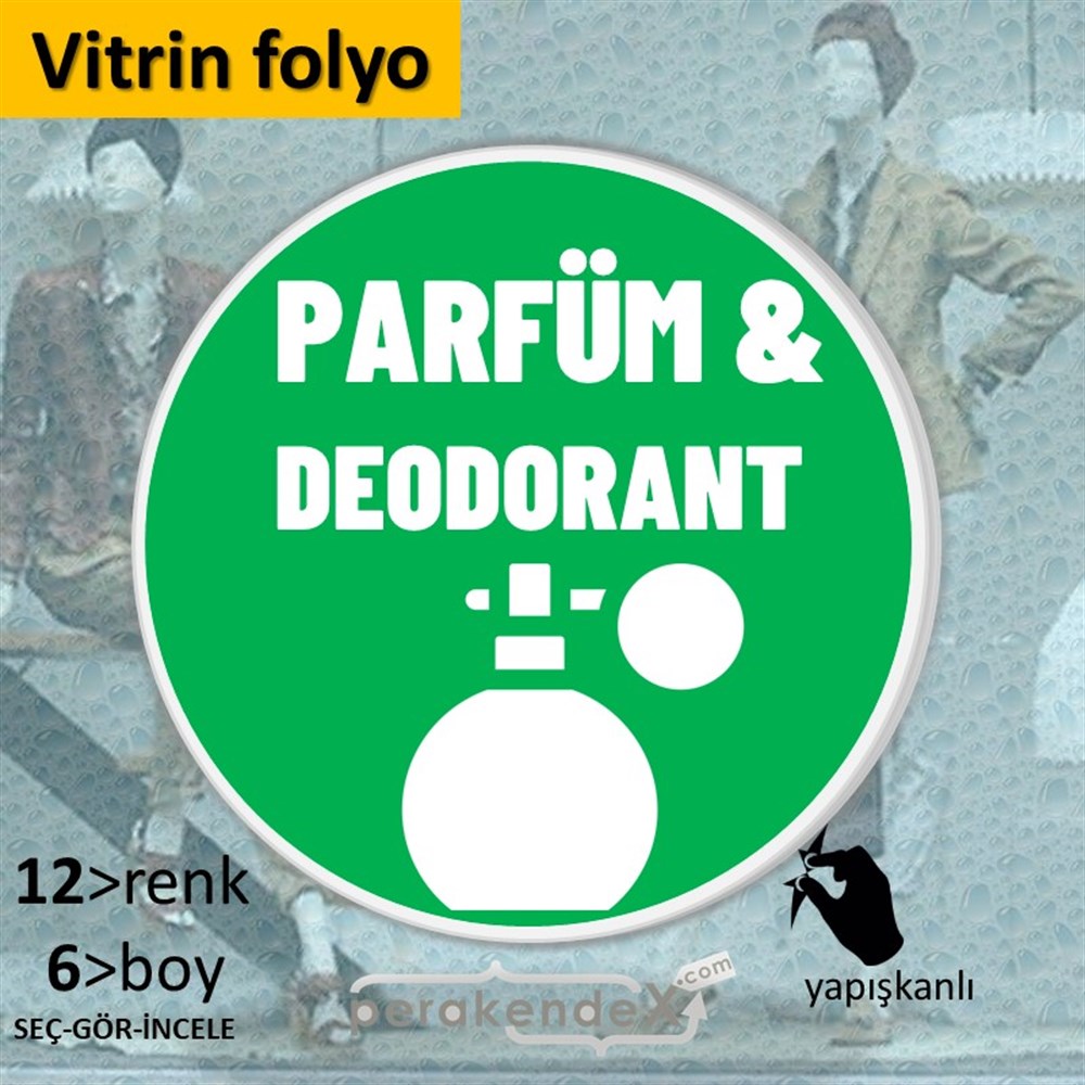 Parfüm Deodorant Çeşitleri VİTRİN - CAM FOLYO,  VİNİL -oval,tek yön baskıvitrin - cam folyo,  vinil
