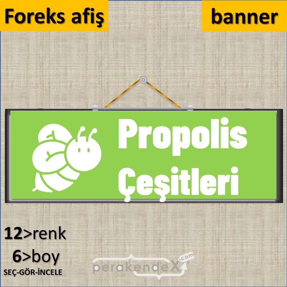Propolis Çeşitleri Yazısı SERT PLASTİK POSTER,  AFİŞ (BANNER) -dikdörtgen,tek yön baskısert plastik poster,  afiş