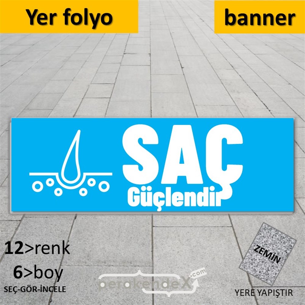 Saç Güçlendir Ürün Çeşitleri YER - ZEMİN FOLYO,  VİNİL (BANNER) -dikdörtgen,tek yön baskıyer - zemin folyo,  vinil