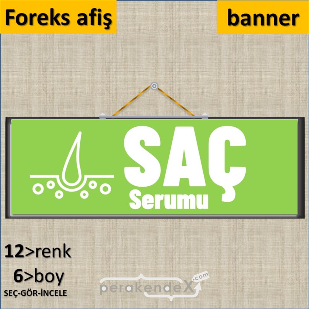 Saç Serumu Ürün Çeşitleri SERT PLASTİK POSTER,  AFİŞ (BANNER) -dikdörtgen,tek yön baskısert plastik poster,  afiş