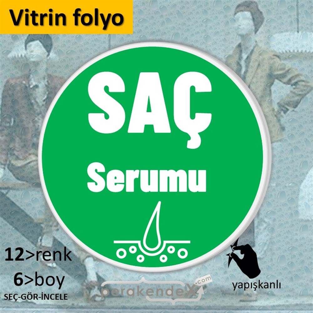 Saç Serumu Ürün Çeşitleri VİTRİN - CAM FOLYO,  VİNİL -oval,tek yön baskıvitrin - cam folyo,  vinil