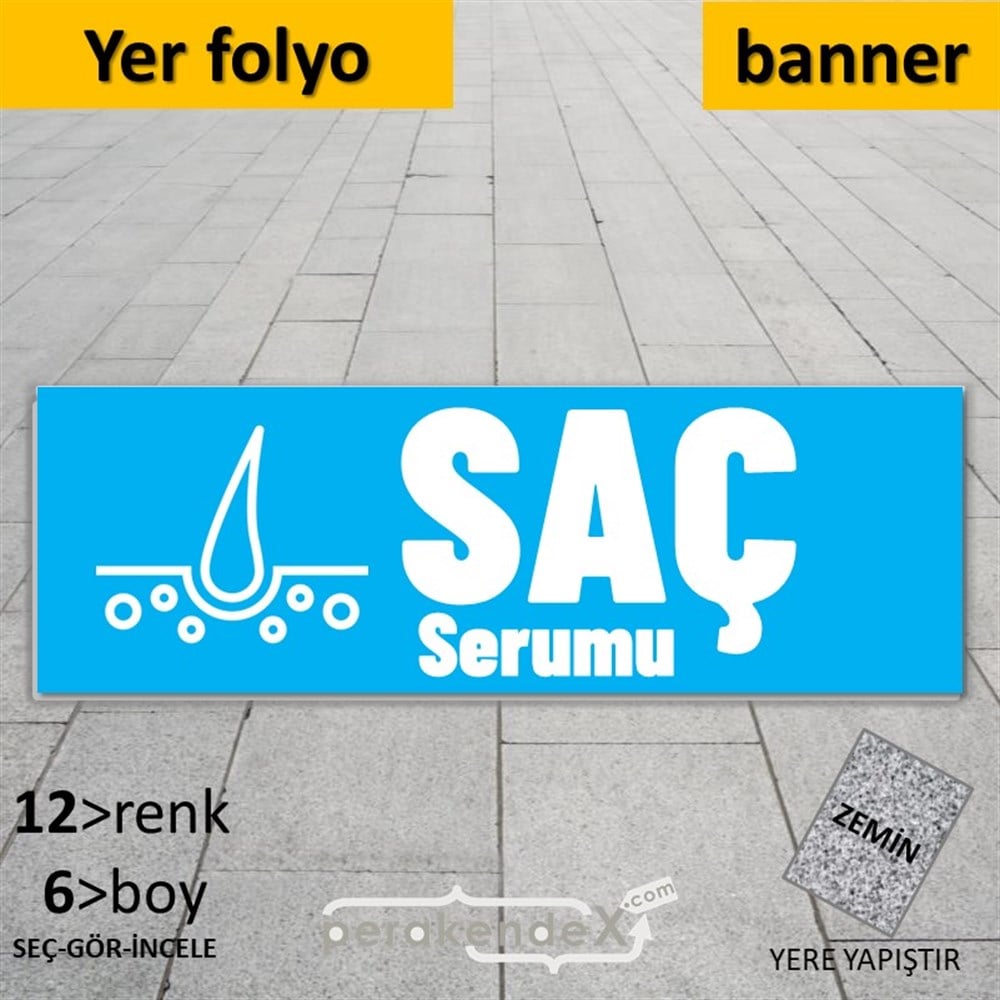 Saç Serumu Ürün Çeşitleri YER - ZEMİN FOLYO,  VİNİL (BANNER) -dikdörtgen,tek yön baskıyer - zemin folyo,  vinil
