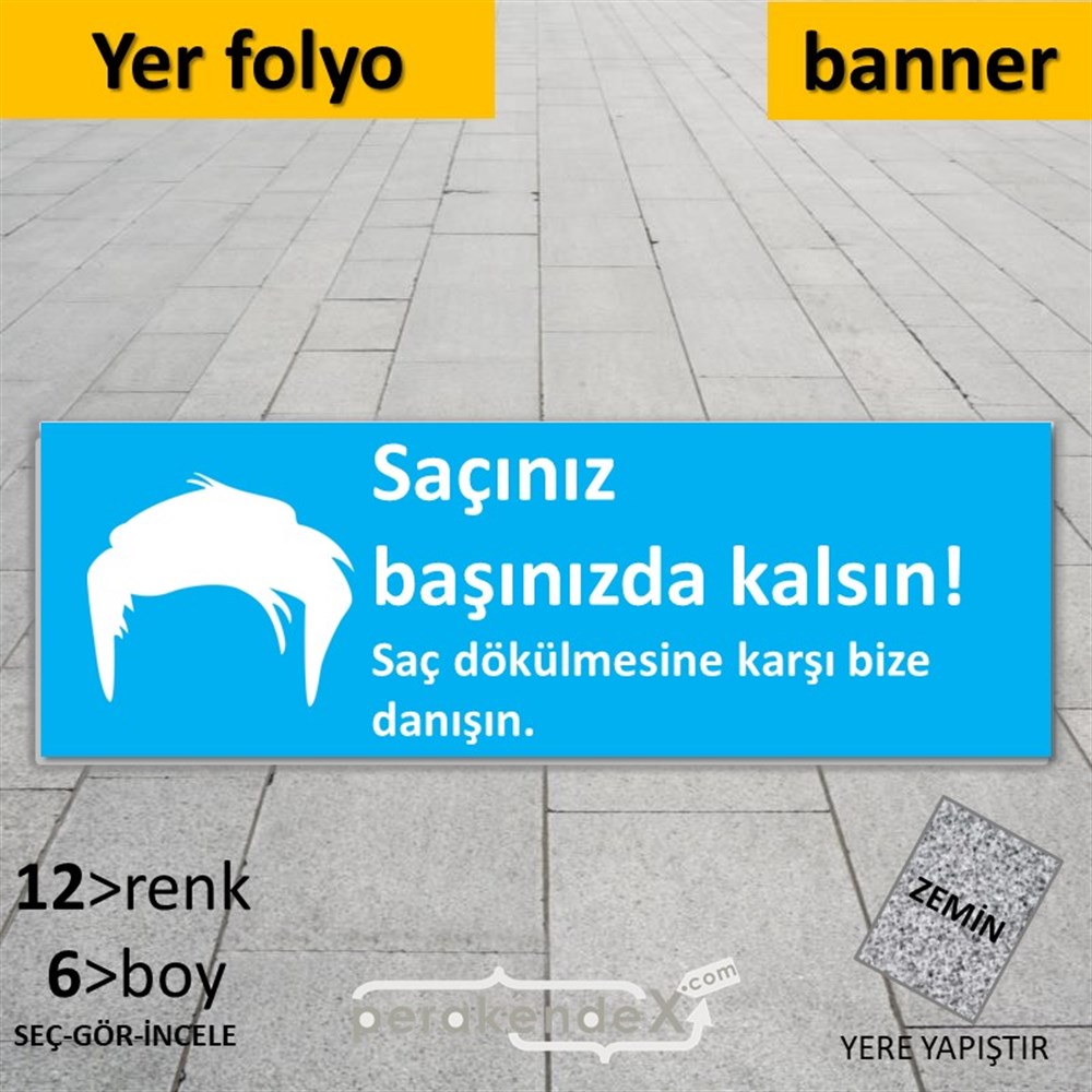 Saçınız Başınızda Kalsın Yazısı YER - ZEMİN FOLYO,  VİNİL (BANNER) -dikdörtgen,tek yön baskıyer - zemin folyo,  vinil