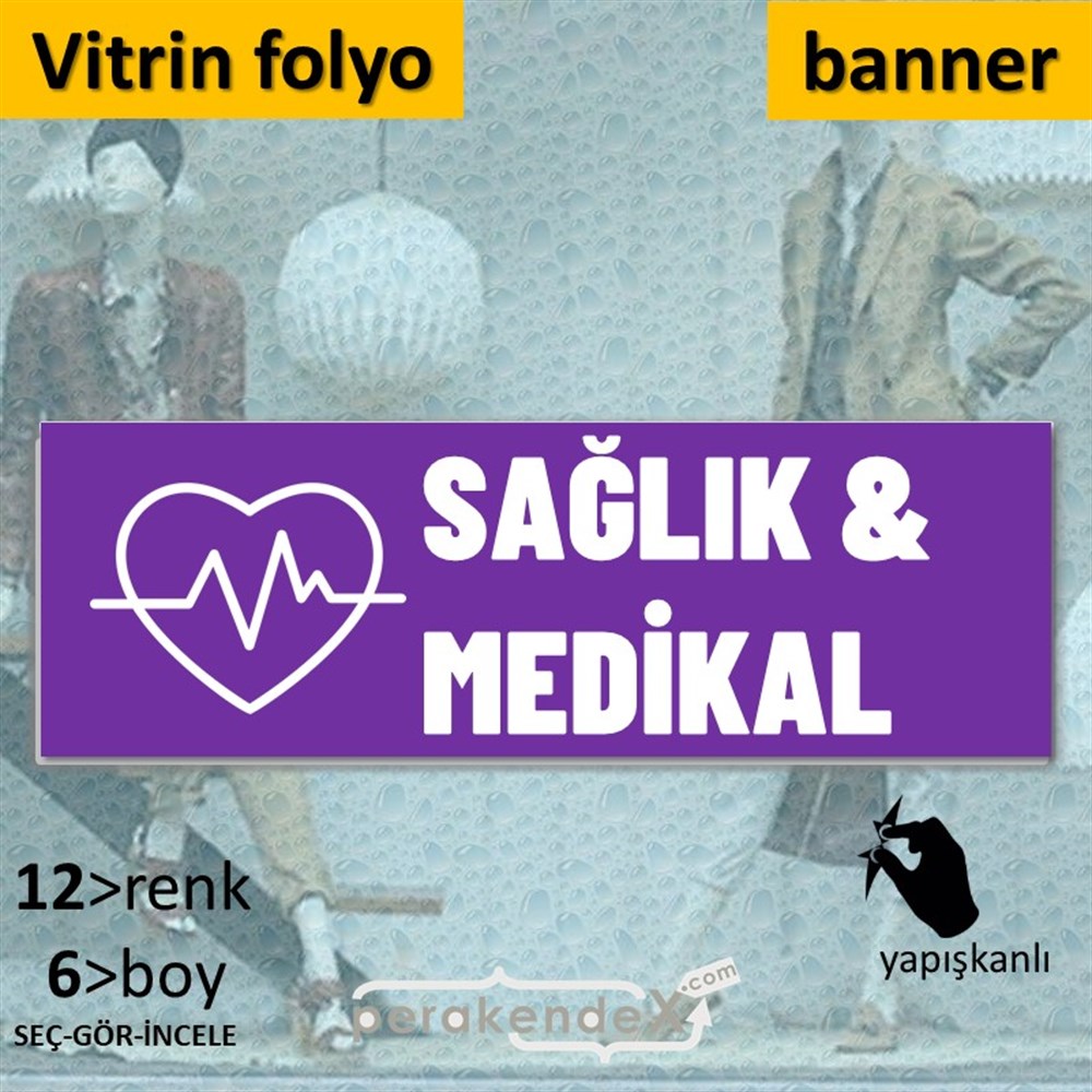 Sağlık Medikal Ürün Çeşitleri VİTRİN, CAM FOLYO,  VİNİL (BANNER) -dikdörtgen,tek yön baskıvitrin - cam folyo,  vinil