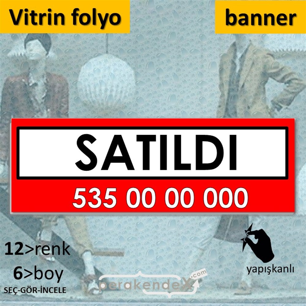 Satıldı Yazısı 005 VİTRİN, CAM FOLYO,  VİNİL (BANNER) -dikdörtgen,tek yön baskıvitrin - cam folyo,  vinil