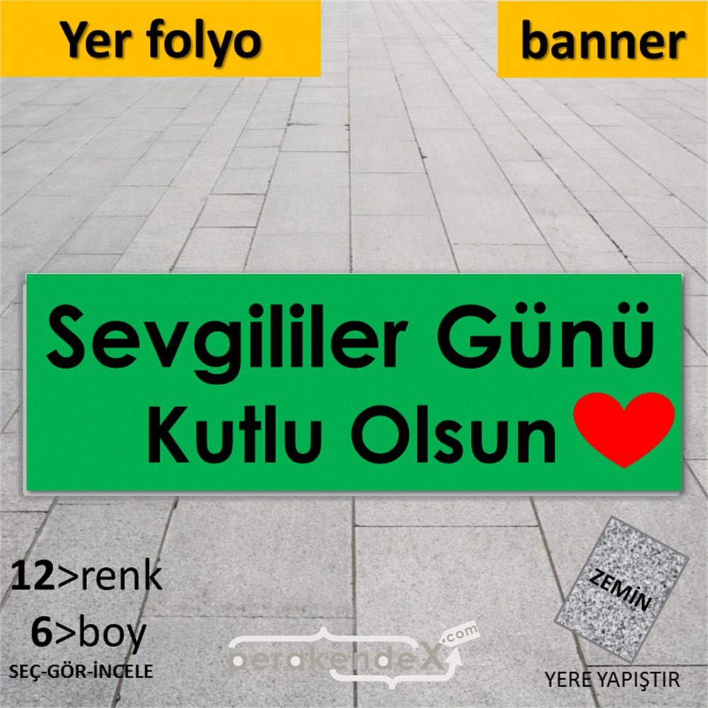 sevgililer günü kutlu olsun  YER - ZEMİN FOLYO,  VİNİL (BANNER) -dikdörtgen,tek yön baskı