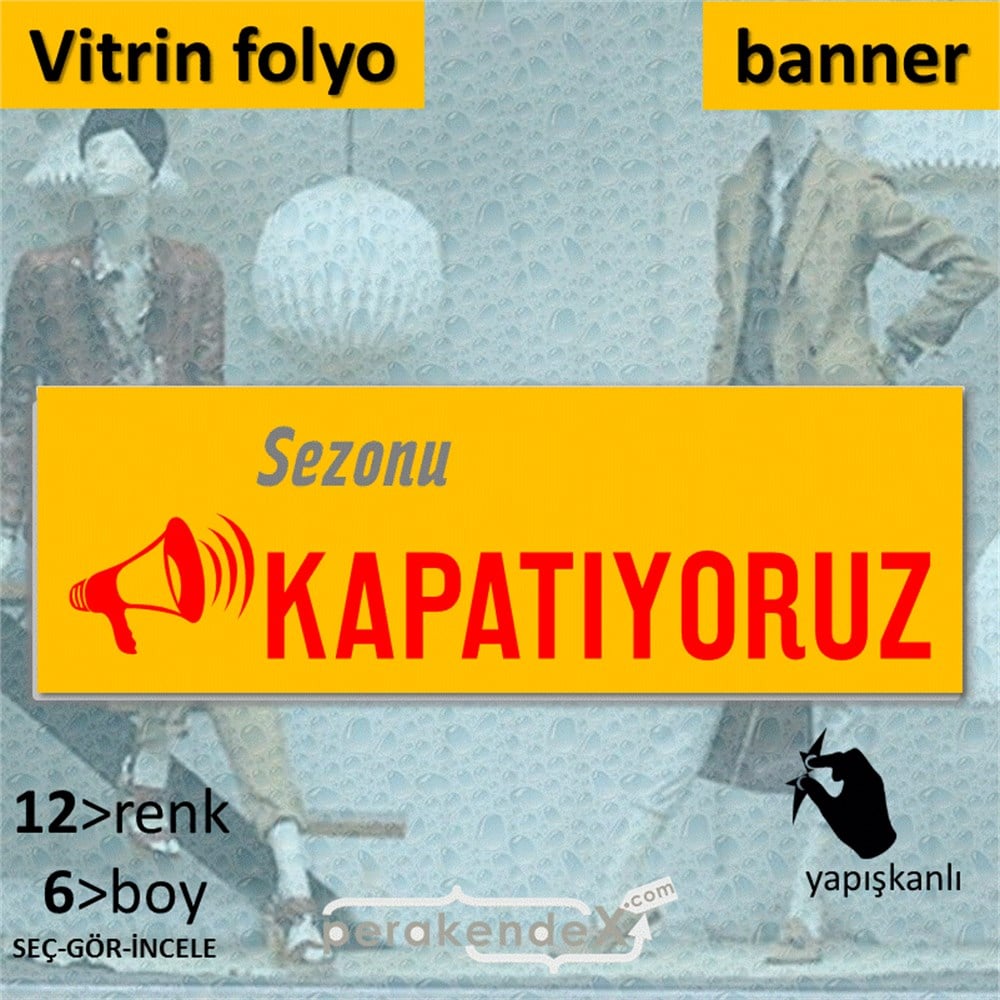 sezonu kapatıyoruz CAMA YAPIŞAN FOLYO BANNER -dikdörtgen,tek yön baskı