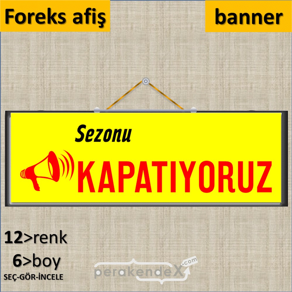 sezonu kapatıyoruz SERT PLASTİK BANNER  -dikdörtgen,tek yön baskı