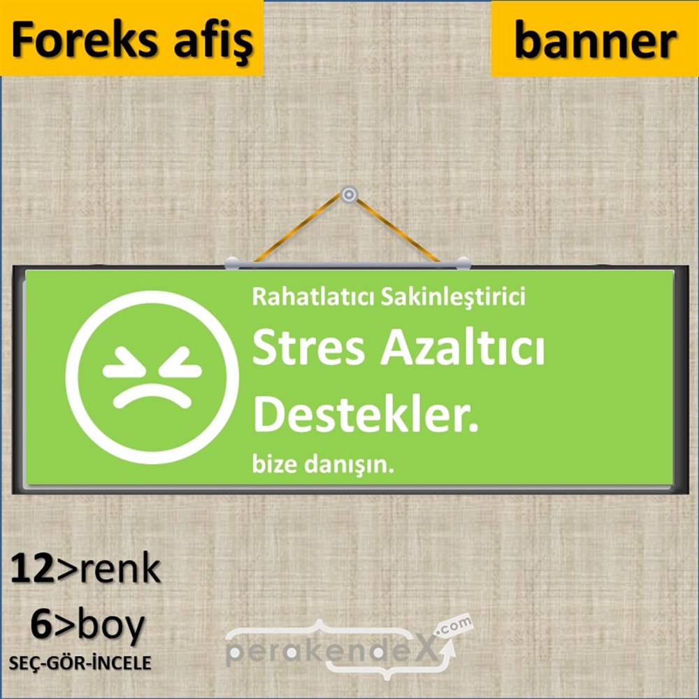 Stres Azaltıcı Destekler  SERT PLASTİK POSTER,  AFİŞ (BANNER) -dikdörtgen,tek yön baskısert plastik poster,  afiş
