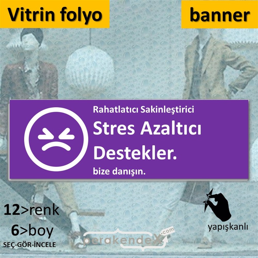 Stres Azaltıcı Destekler  VİTRİN, CAM FOLYO,  VİNİL (BANNER) -dikdörtgen,tek yön baskıvitrin - cam folyo,  vinil