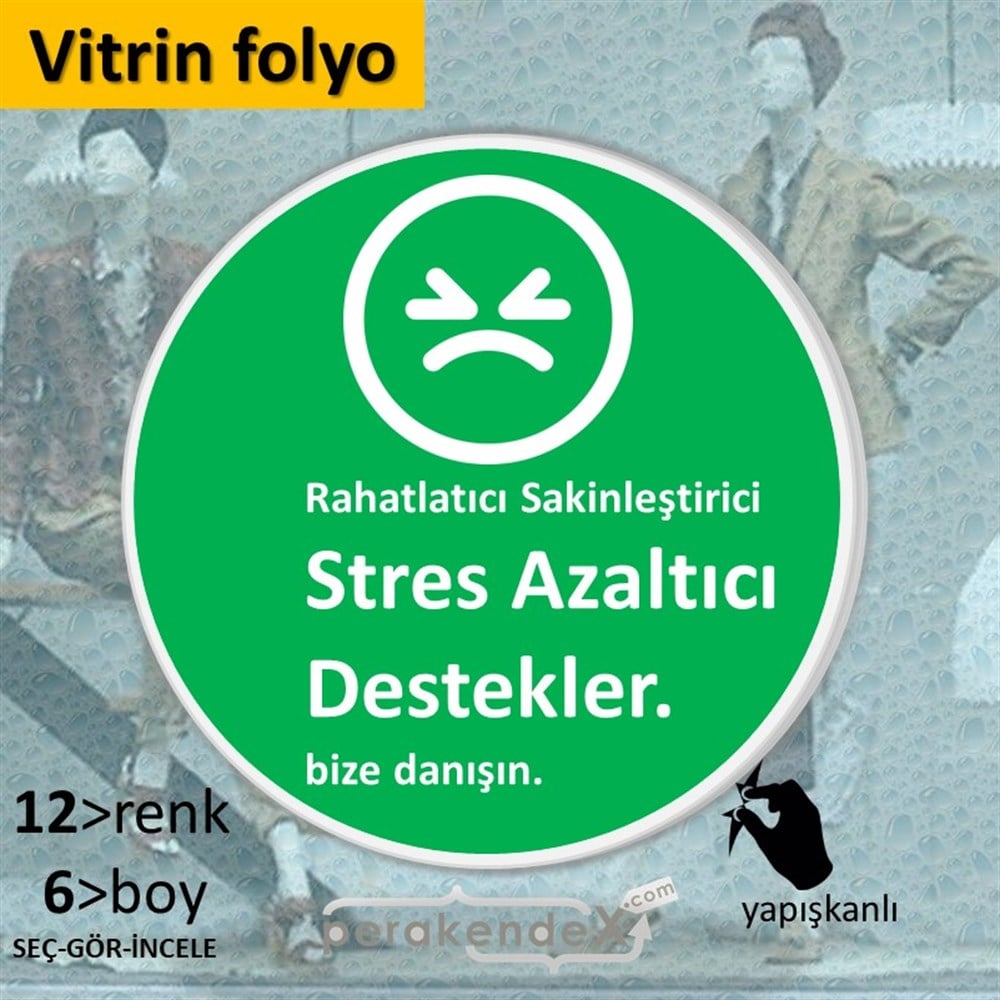 Stres Azaltıcı Destekler  VİTRİN - CAM FOLYO,  VİNİL -oval,tek yön baskıvitrin - cam folyo,  vinil