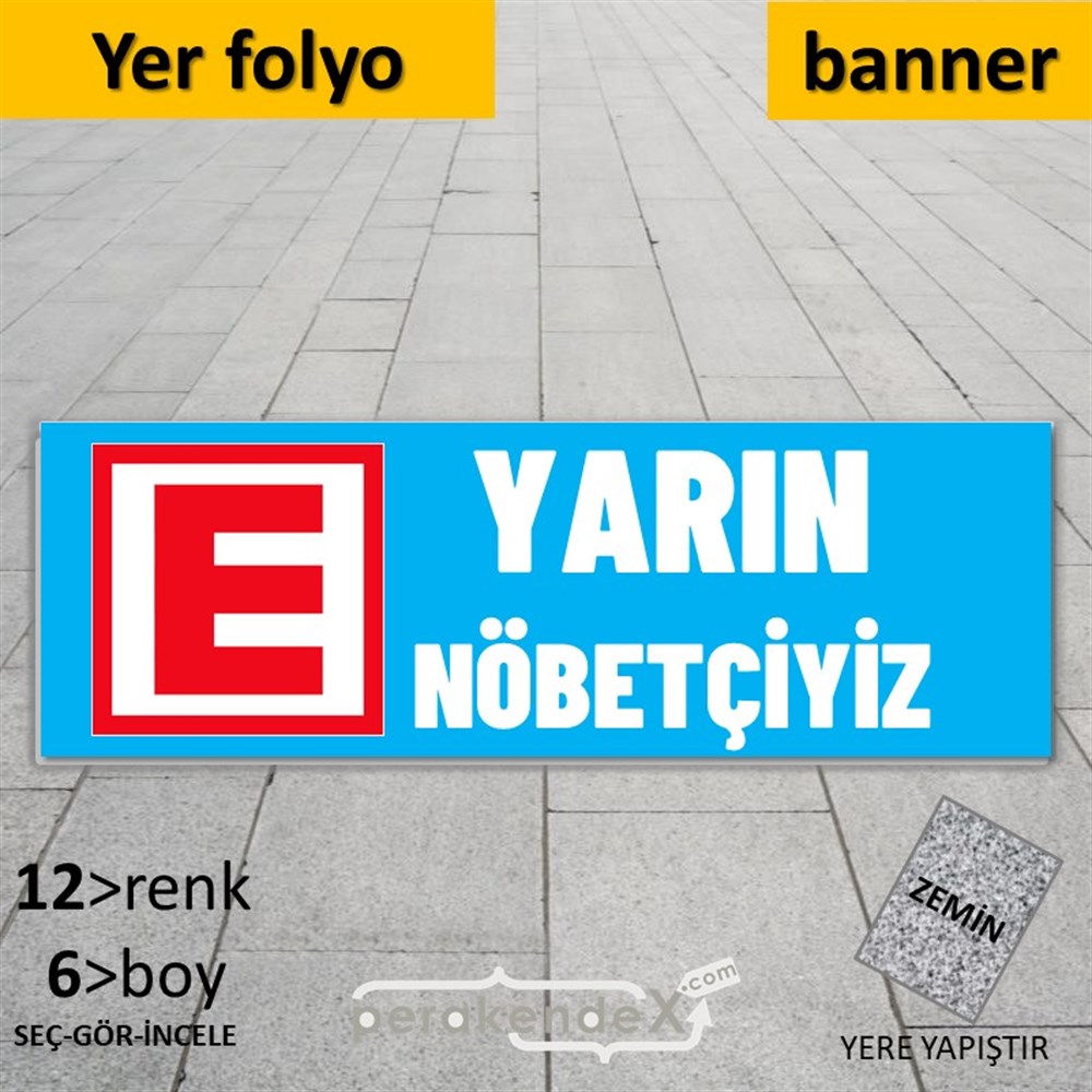 Yarın Nöbetçiyiz Yazısı YER - ZEMİN FOLYO,  VİNİL (BANNER) -dikdörtgen,tek yön baskıyer - zemin folyo,  vinil