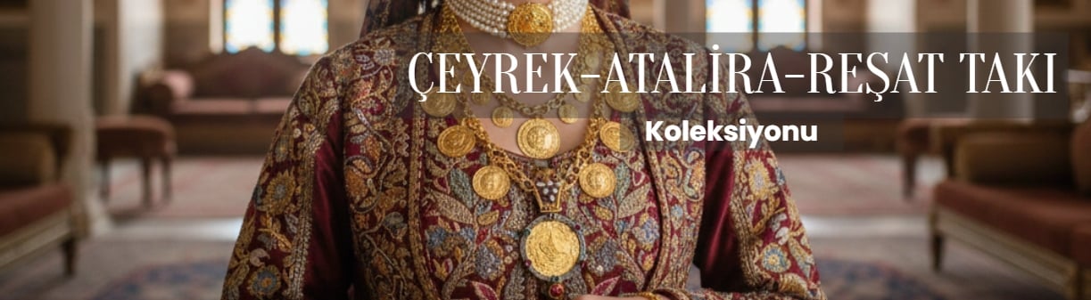 altınofisi ÇEYREK-ATALİRA-REŞAT TAKI koleksiyonu