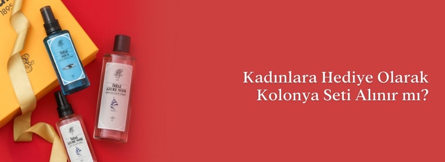Kadınlara Hediye Olarak Kolonya Seti Alınır Mı?