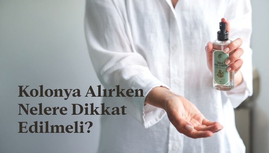 Kolonya Alırken Nelere Dikkat Edilmeli? Koku Seçiminde İncelikler