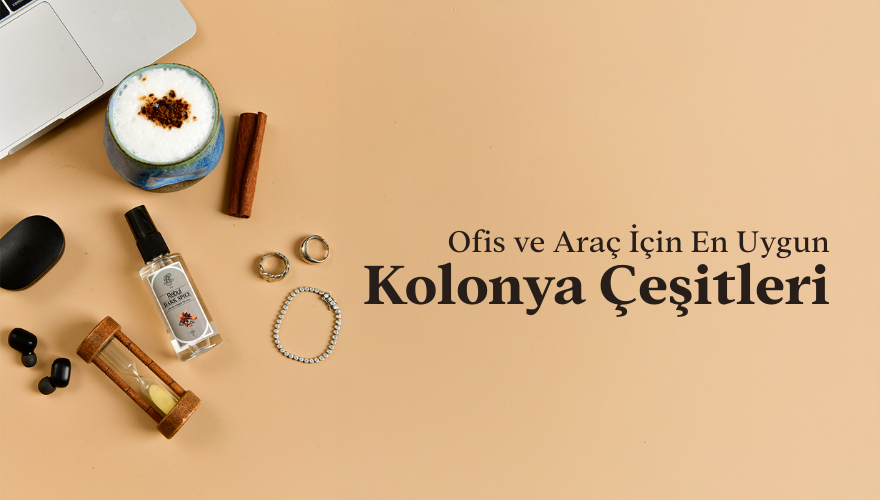Ofis ve Araç İçin En Uygun Kolonya Çeşitleri