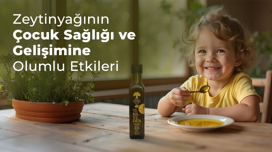Zeytinyağının Çocuk Sağlığı ve Gelişimine Olumlu Etkileri